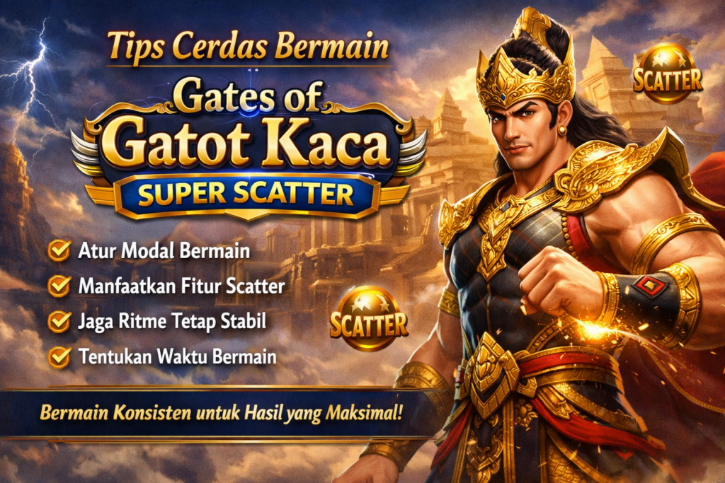 Pragmatic Play Digital Tips Cerdas Bermain Gates of Gatot Kaca Super Scatter